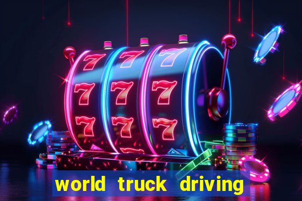 world truck driving simulator dinheiro infinito tudo desbloqueado 2024